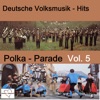 Deutsche Volksmusik-Hits: Polka-Parade, Vol. 5