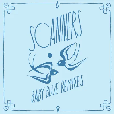 Baby Blue (Remixes) - Scanners