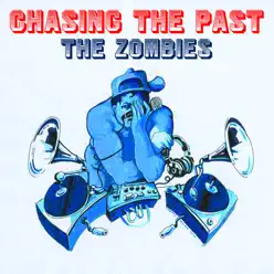 Chasing the Past - Single - The Zombies Chasing the Past - Single - The Zombies