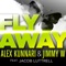 Fly Away (feat. Jacob Luttrell) - Alex Kunnari & Jimmy W. lyrics
