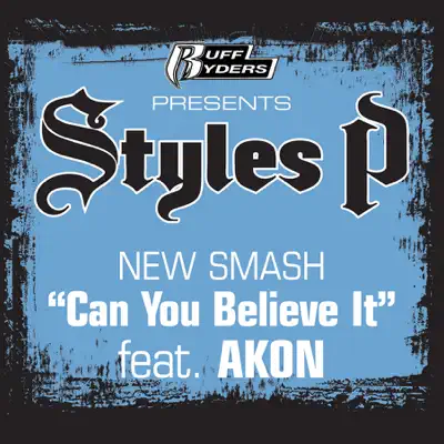 Can You Believe It (feat. Akon) - Single - Styles P