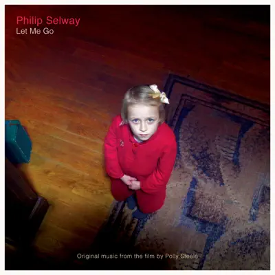 Let Me Go (Original Soundtrack) - Philip Selway