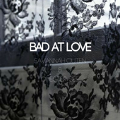 Bad at Love (feat. Chester See) - Savannah Outen