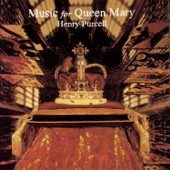 Music for Queen Mary - A Celebration of the Life and Death of Queen Mary - Martin Neary, New London Consort & Westminster Abbey Choir