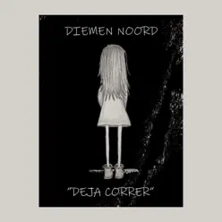 Deja Correr - Single - Diemen Noord Deja Correr - Single - Diemen Noord