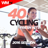 40 Cycling Fresh Hits 2016 Session (Unmixed Compilation for Fitness & Workout) - Various Artists