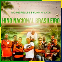 Hino Nacional - Single by Ivo Meirelles & Funk 'n Lata album reviews, ratings, credits