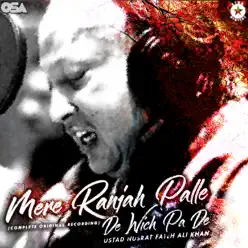 Mere Ranjah Palle De Wich Pa De - Nusrat Fateh Ali Khan Mere Ranjah Palle De Wich Pa De - Nusrat Fateh Ali Khan