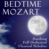 Bedtime Mozart - Soothing Full Orchestral Classical Melodies artwork