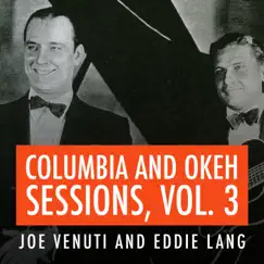 Columbia and Okeh Sessions, Vol. 3 by Joe Venuti & Eddie Lang album reviews, ratings, credits