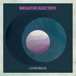 Lovestruck - Breathe Electric