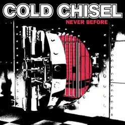 Never Before - Cold Chisel