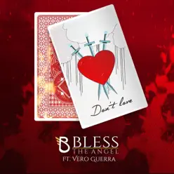 Don't Love (feat. Vero Guerra) - Single - Bless The Angel Don't Love (feat. Vero Guerra) - Single - Bless The Angel