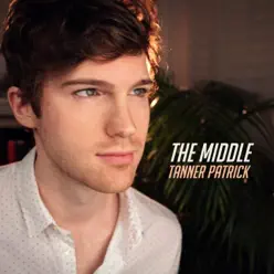 The Middle - Single - Tanner Patrick The Middle - Single - Tanner Patrick