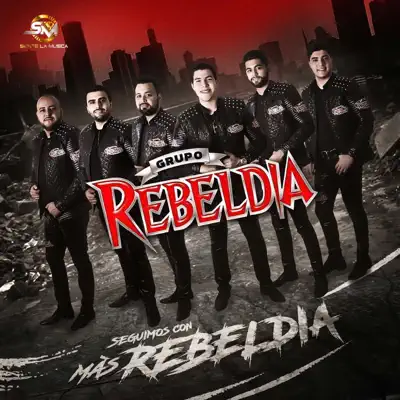 Seguimos Con Más Rebeldia - Grupo Rebeldia Seguimos Con Más Rebeldia - Grupo Rebeldia