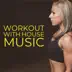 Workout with House Music album cover