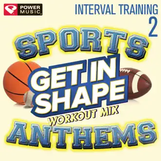 Get In Shape Workout Mix: Sports Stadium Anthems, Vol. 2 (Interval Training Workout) [4:3 Format] by Power Music Workout album reviews, ratings, credits