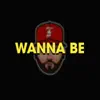 Wanna Be - Single album lyrics, reviews, download