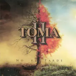 No Es Tarde - Toma II
