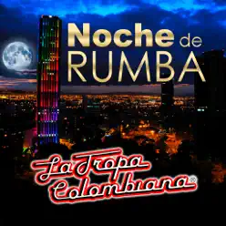 Noche De Rumba - La Tropa Colombiana Noche De Rumba - La Tropa Colombiana