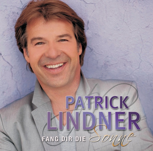 Patrick Lindner - Fang Dir Die Sonne