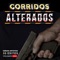 De Cazeria - 30 Corridos Alterados & Alex Alvarado lyrics