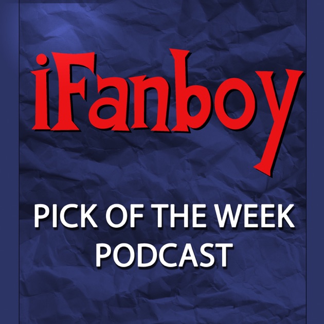 Ifanboy Com Comic Book Podcast By Ifanboy On Apple Podcasts