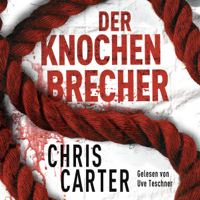 Chris Carter - Der Knochenbrecher: Hunter und Garcia Thriller 3 artwork