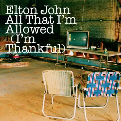 All That I'm Allowed (I'm Thankful) - EP - Elton John