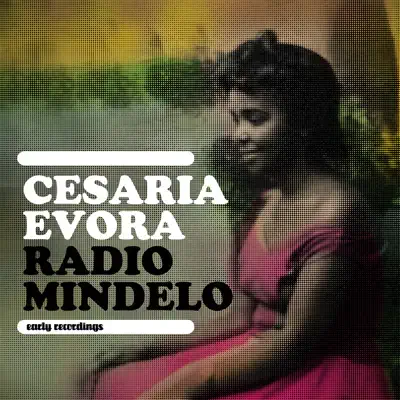 Radio Mindelo (Early Recordings) - Cesaria Evora