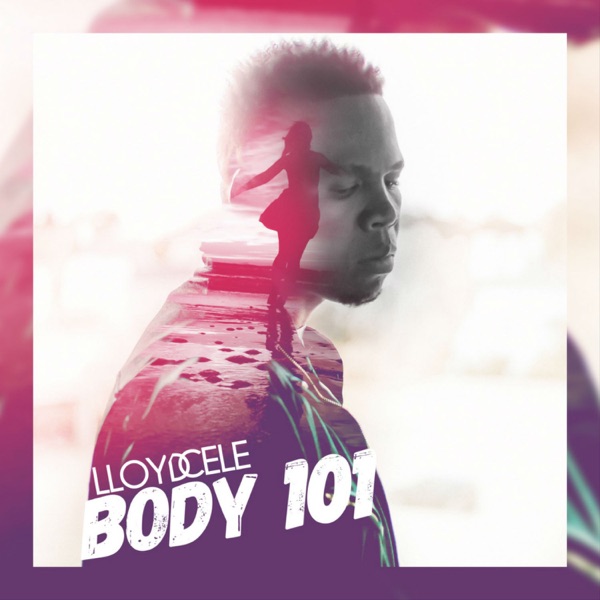 Lloyd Cele - Body 101