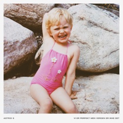 Astrid S - Vi Er Perfekt Men Verden Er Ikke Det