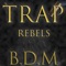 B.D.M - Trap Rebels lyrics