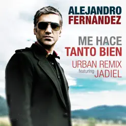 Me Hace Tanto Bien (Urban Remix) [feat. Jadiel] - Single - Alejandro Fernández