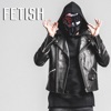 Fetish - Single, 2017