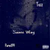 Same Way (feat. Parnell99) - Single album lyrics, reviews, download