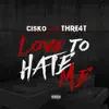 Love to Hate Me (feat. Thre4t) - Single album lyrics, reviews, download