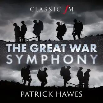 The Great War Symphony, 4. Finale: Soprano, Tenor & Chorus 'We Shall Keep The Faith' by Patrick Hawes, Royal Philharmonic Orchestra, National Youth Choir of Great Britain, Louise Alder & Joshua Ellicott song reviws