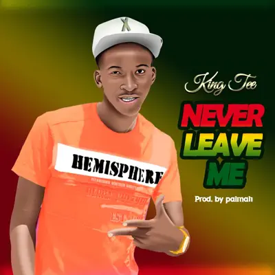 Never Leave Me - Single - King Tee