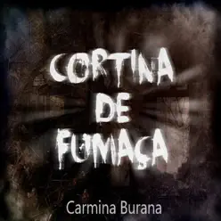Cortina de Fumaça - Single - Carmina Burana Cortina de Fumaça - Single - Carmina Burana