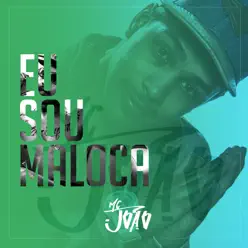 Eu Sou Maloca - Single - MC João Eu Sou Maloca - Single - MC João