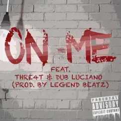 On Me (feat. Thre4t & Dub Luciano) - Single by Gloc album reviews, ratings, credits