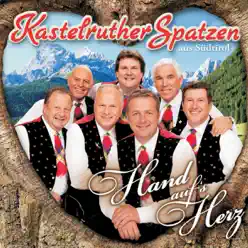 Hand auf's Herz - Kastelruther Spatzen Hand auf's Herz - Kastelruther Spatzen
