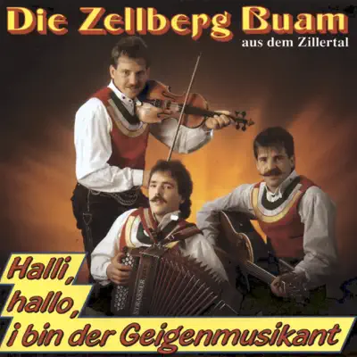 Halli, hallo, i bin der Geigenmusikant - Zellberg Buam