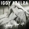 Stream & download Change Your Life (Iggy Only Version) - Single