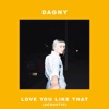 Dagny - Love You Like That