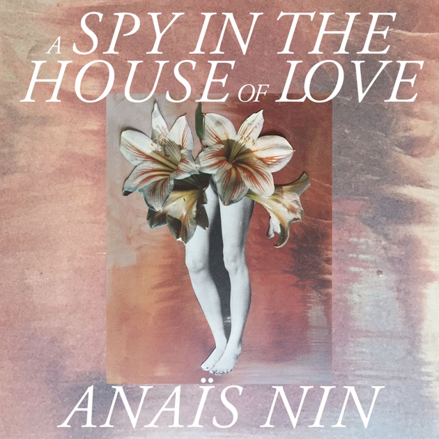A Spy in the House of Love - Anais Nin