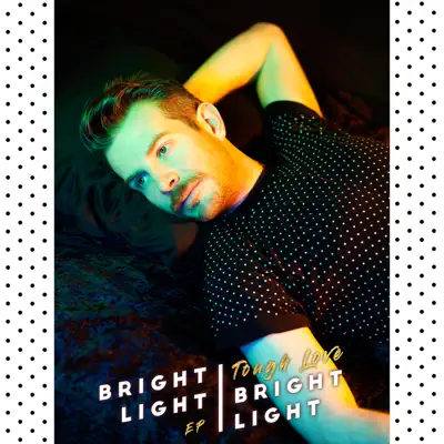 Tough Love - Bright Light Bright Light