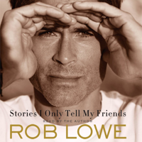 Rob Lowe - Stories I Only Tell My Friends artwork