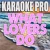 What Lovers Do (Originally Performed by Maroon 5 & SZA) [Karaoke Version] - Single